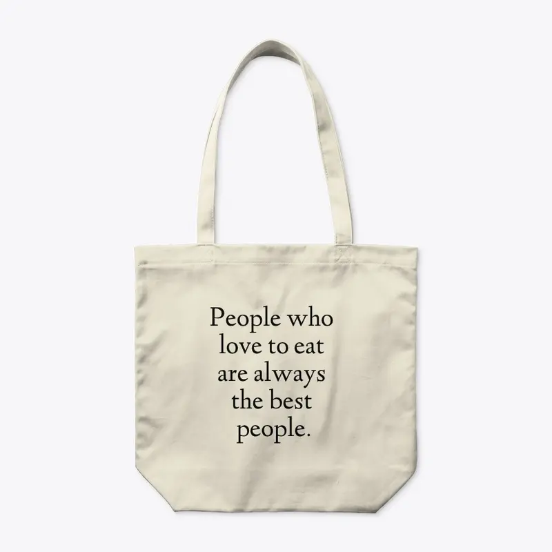 People who love to eat tote bag